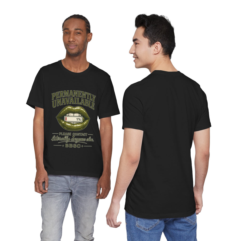 Permanently Unavailable Tee – “Please Contact Literally Anyone Else” Graphic T-Shirt