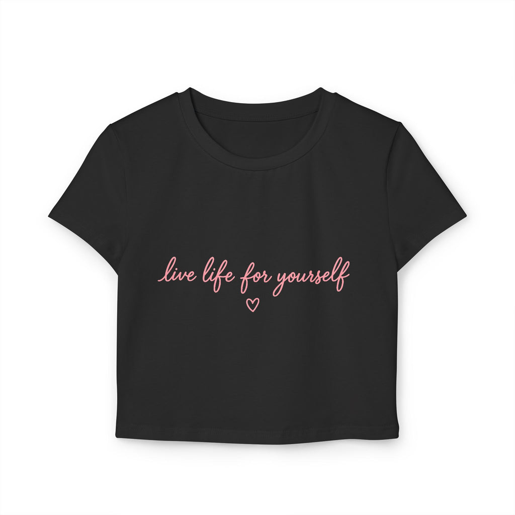 Live Life for Yourself Baby Tee | Cute Cursive Graphic Tee | Minimalist Fitted Crop Top | Soft Girl Aesthetic Shirt