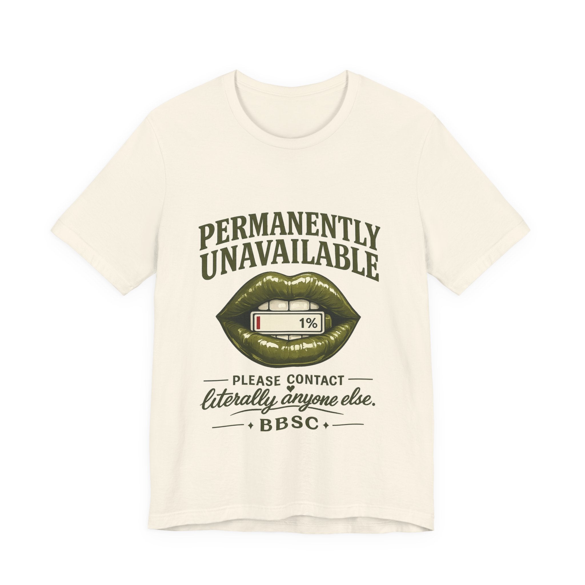 Permanently Unavailable Tee – “Please Contact Literally Anyone Else” Graphic T-Shirt