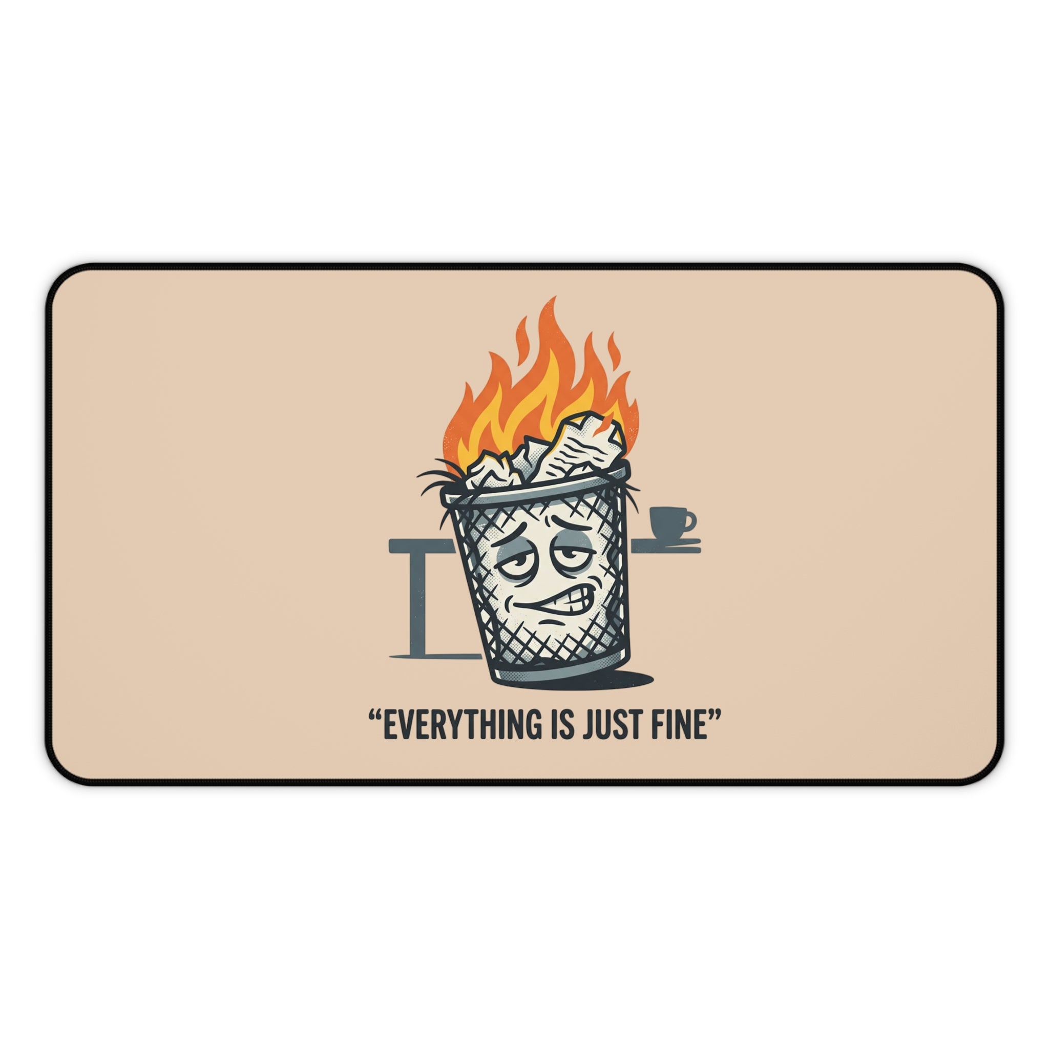 Desk Mat – “Everything Is Just Fine” Funny Burning Trash Can Desk Pad