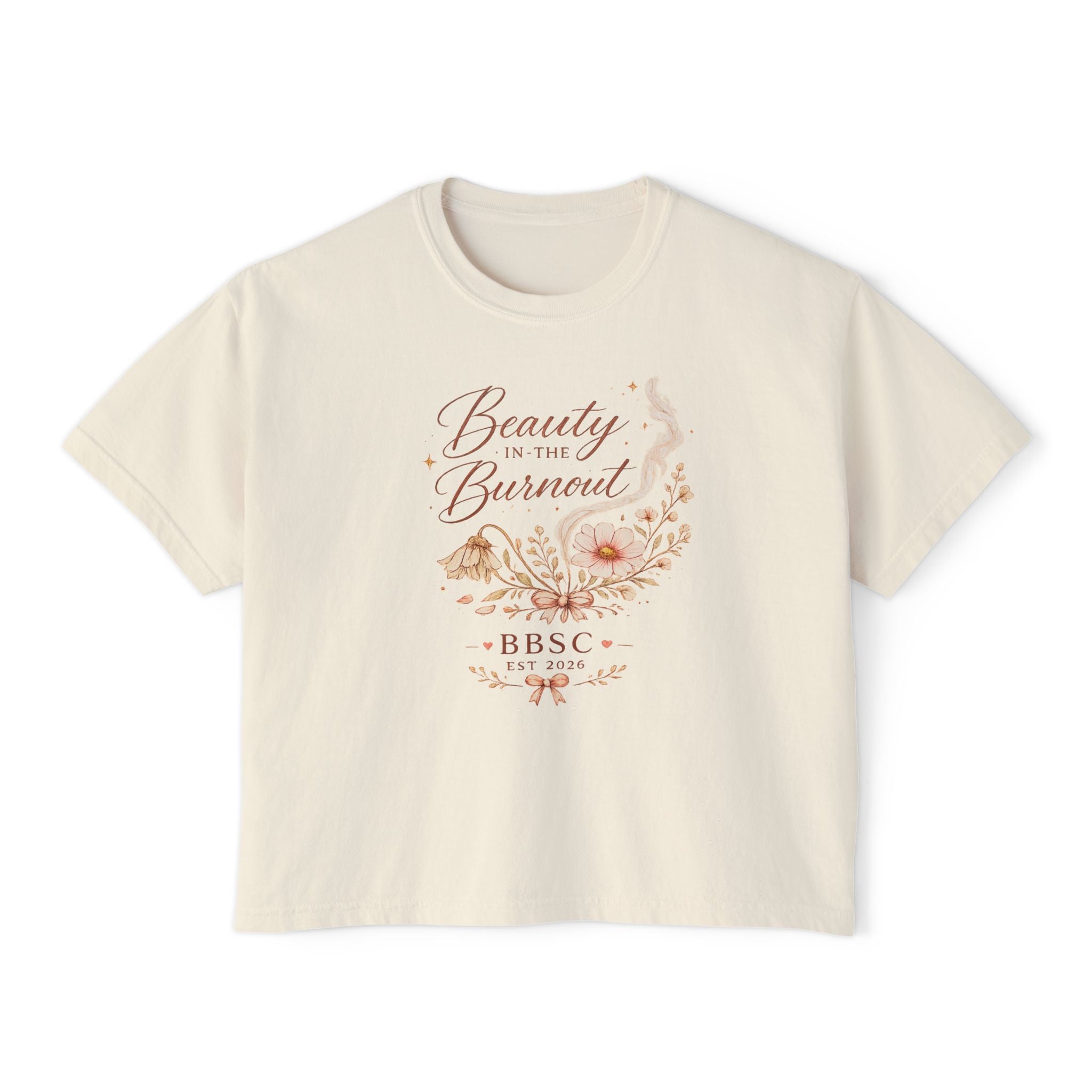 Beauty in the Burnout Women's Boxy Tee | Floral Graphic Shirt | BBSC Est. 2026