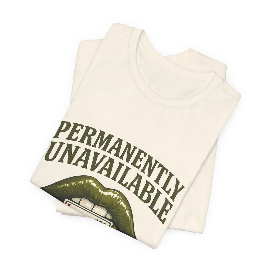 Permanently Unavailable Tee – “Please Contact Literally Anyone Else” Graphic T-Shirt