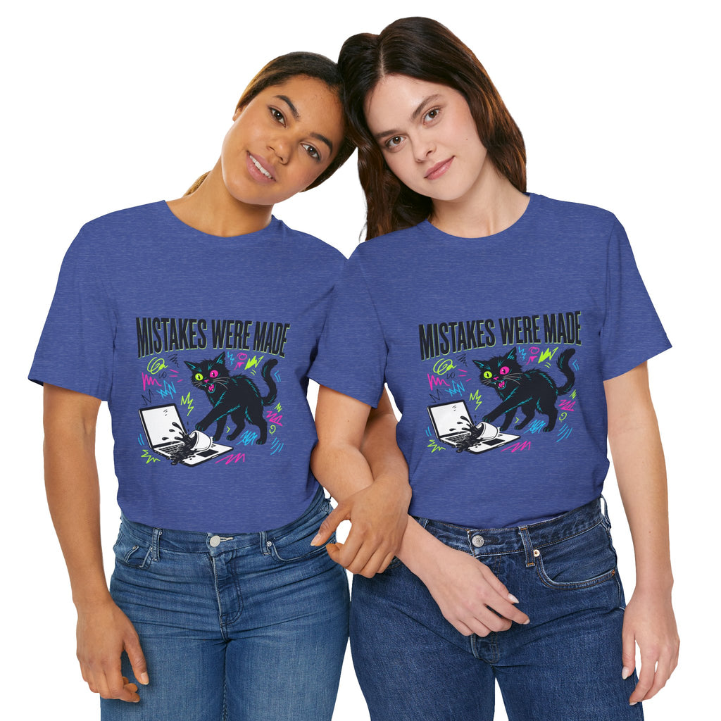 Mistakes Were Made tee | Feral chaotic humor, millennial burnout, unhinged cat