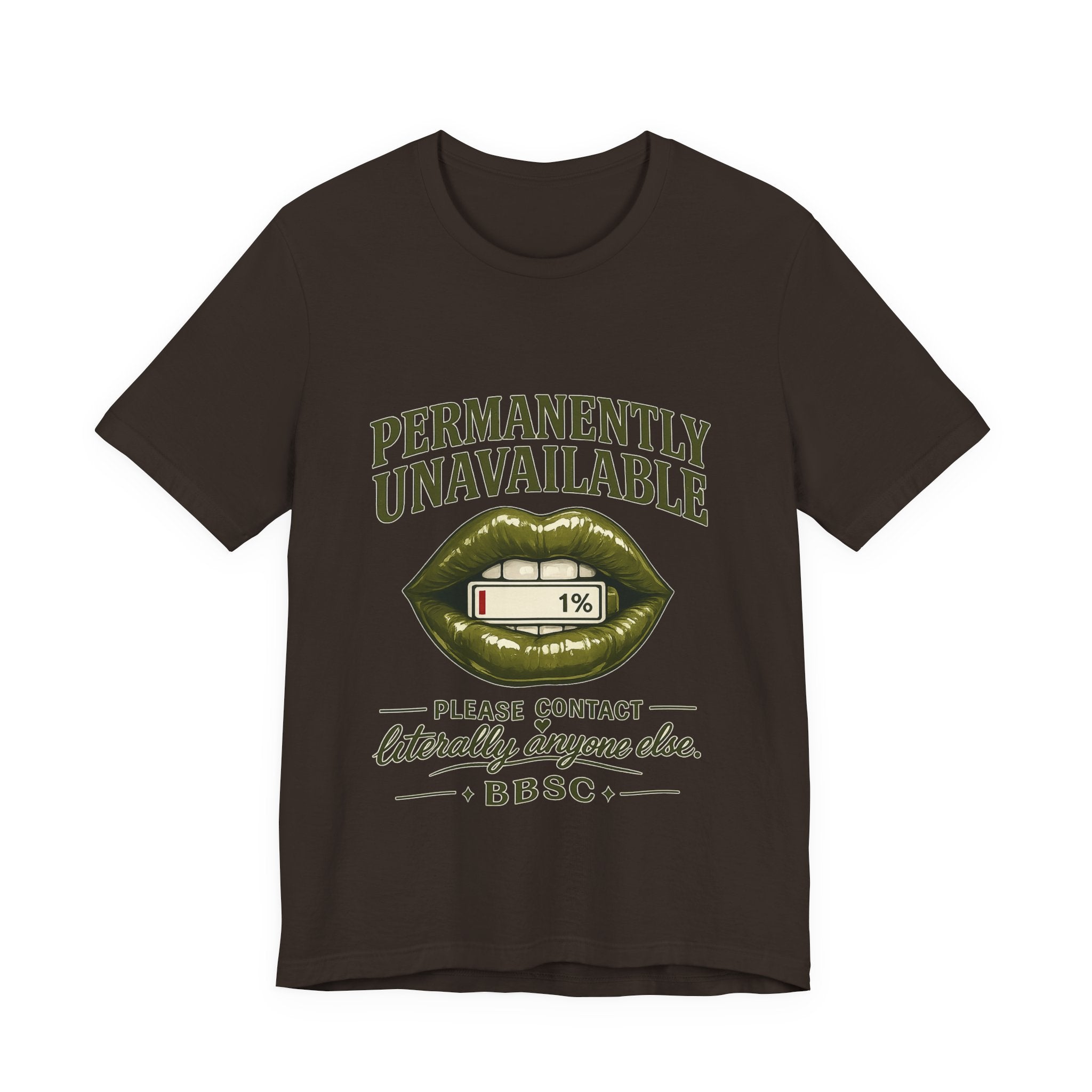 Permanently Unavailable Tee – “Please Contact Literally Anyone Else” Graphic T-Shirt