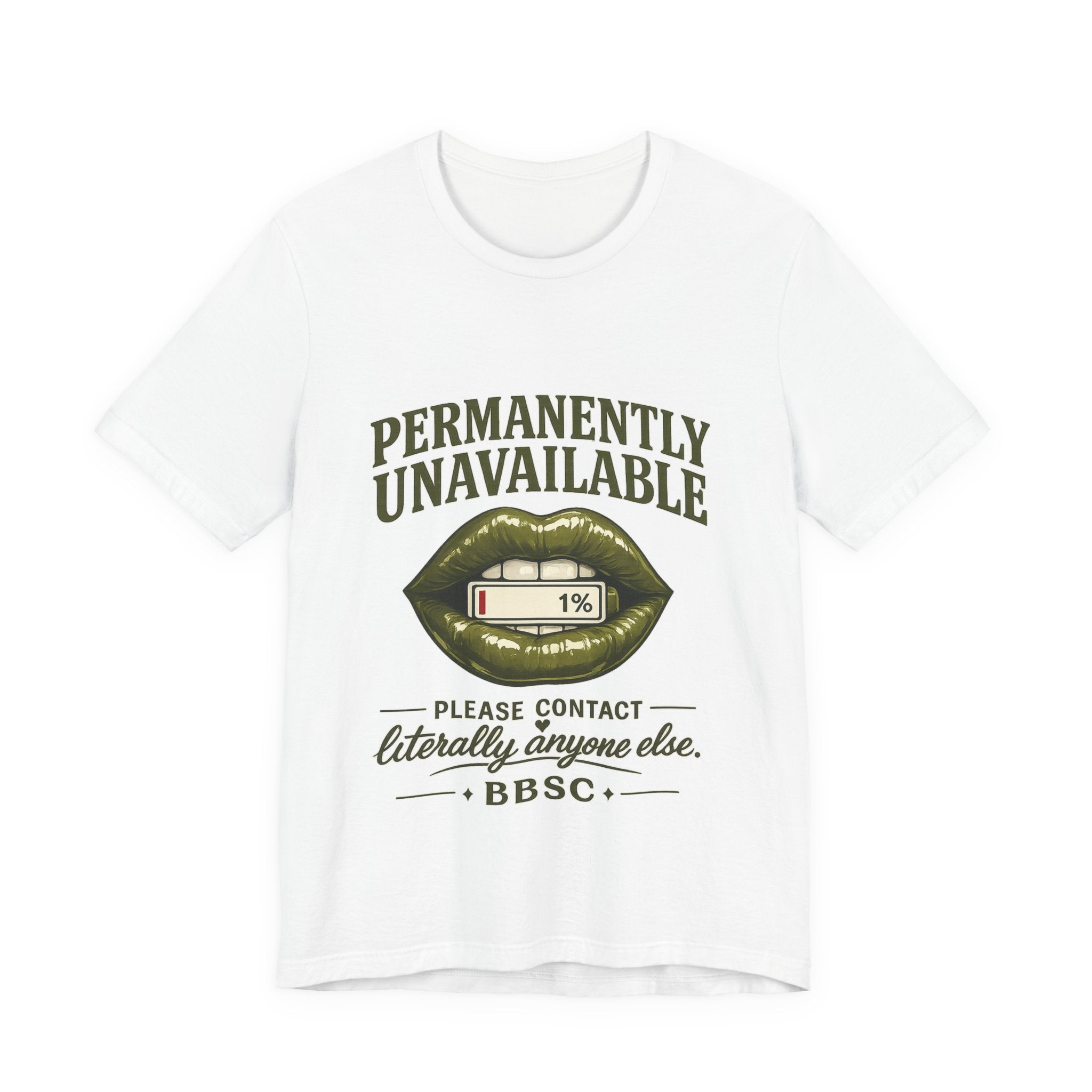 Permanently Unavailable Tee – “Please Contact Literally Anyone Else” Graphic T-Shirt