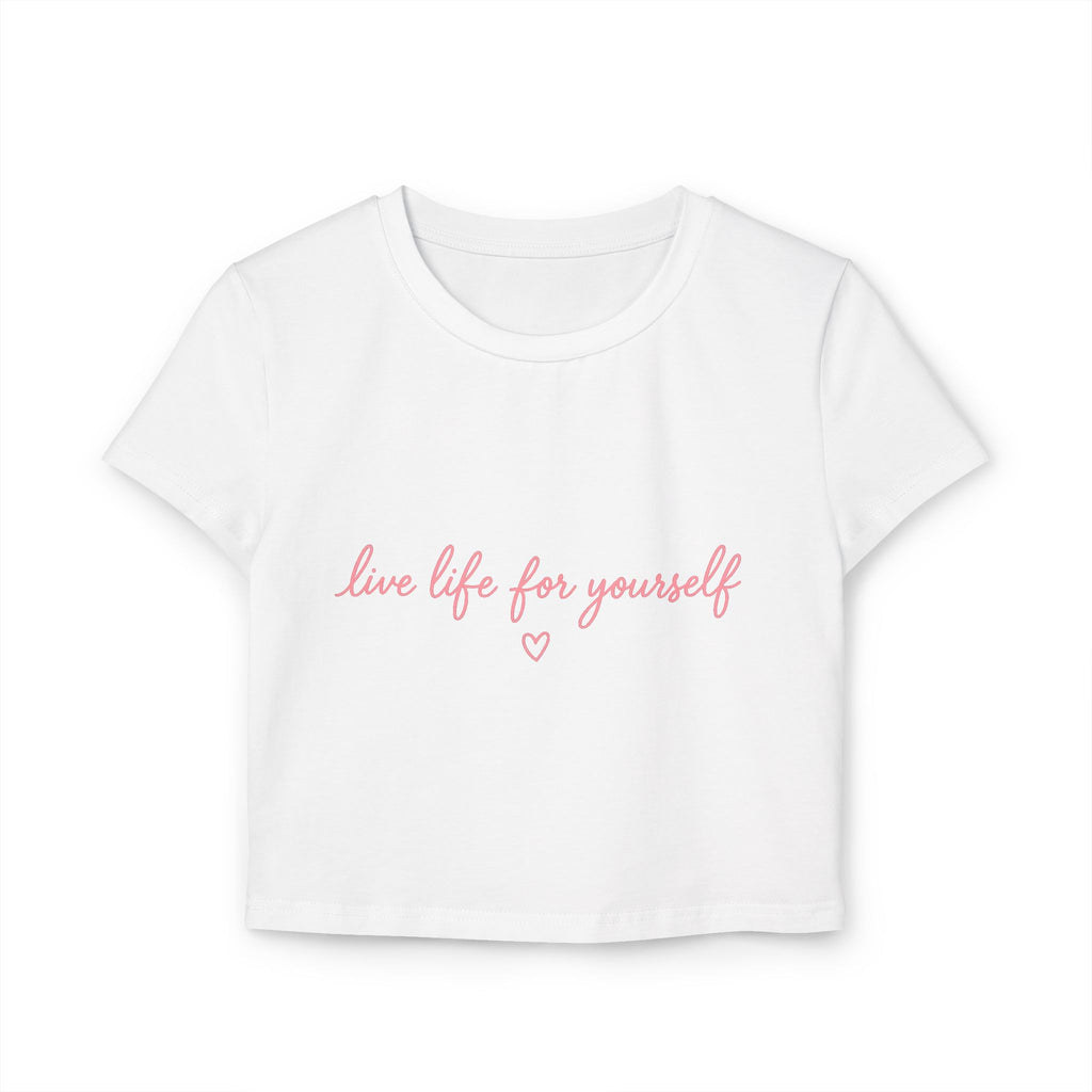 Live Life for Yourself Baby Tee | Cute Cursive Graphic Tee | Minimalist Fitted Crop Top | Soft Girl Aesthetic Shirt