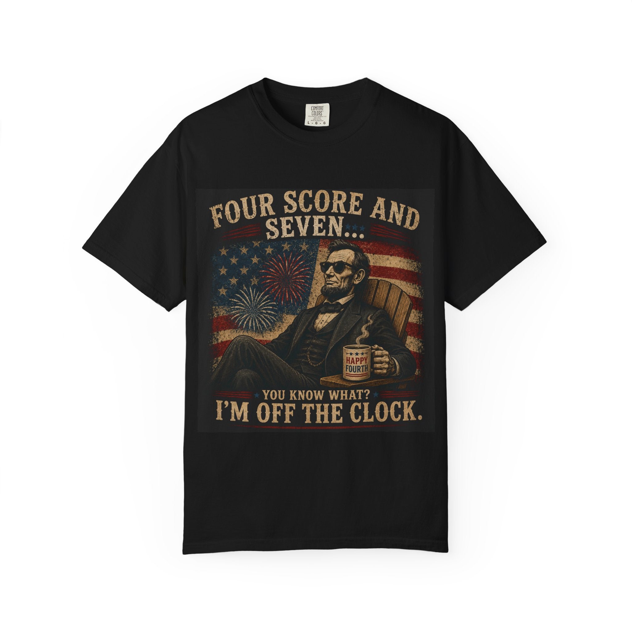 Four Score and Seven Abraham Lincoln Retro Whiskey Patriotic T-shirt | I'm Off the Clock  | Fourth of July