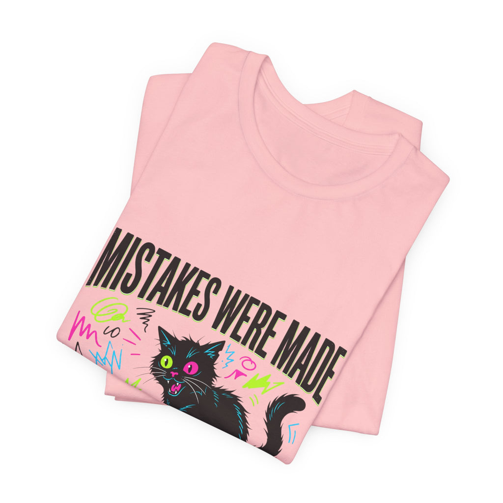 Mistakes Were Made tee | Feral chaotic humor, millennial burnout, unhinged cat