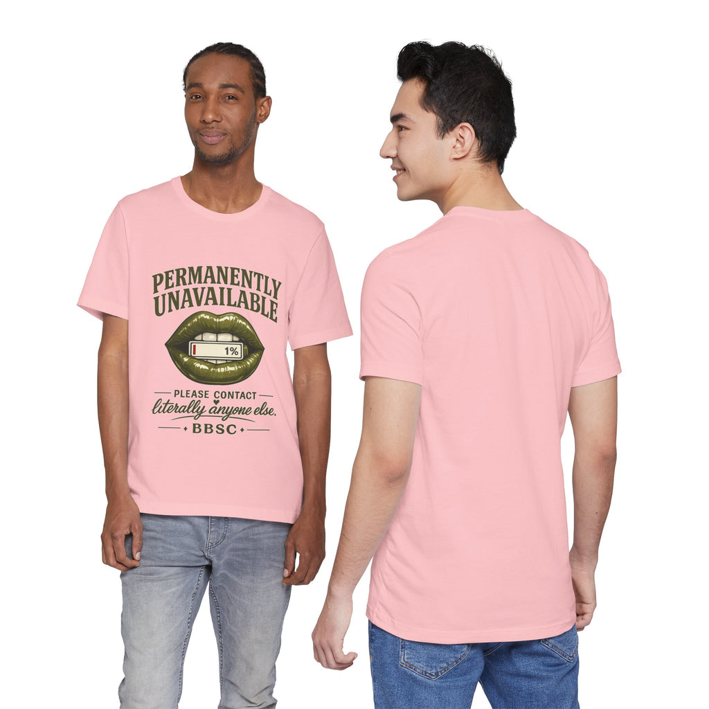 Permanently Unavailable Tee – “Please Contact Literally Anyone Else” Graphic T-Shirt