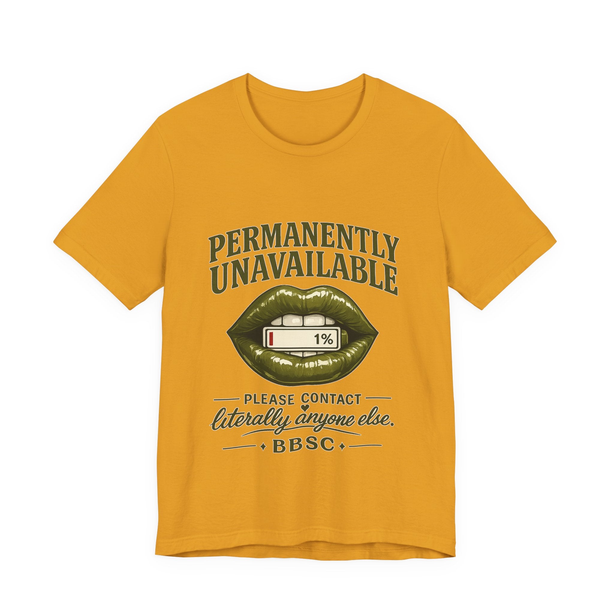 Permanently Unavailable Tee – “Please Contact Literally Anyone Else” Graphic T-Shirt