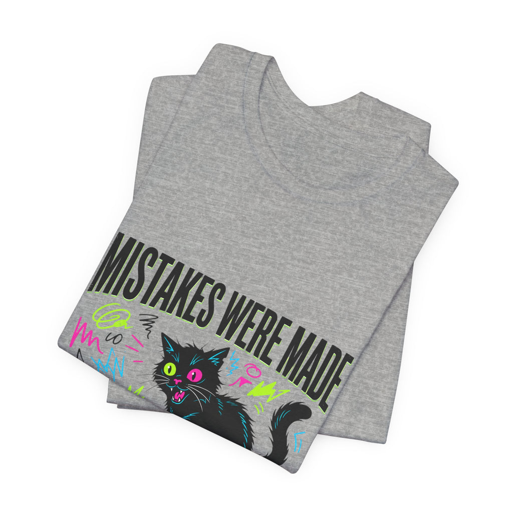 Mistakes Were Made tee | Feral chaotic humor, millennial burnout, unhinged cat
