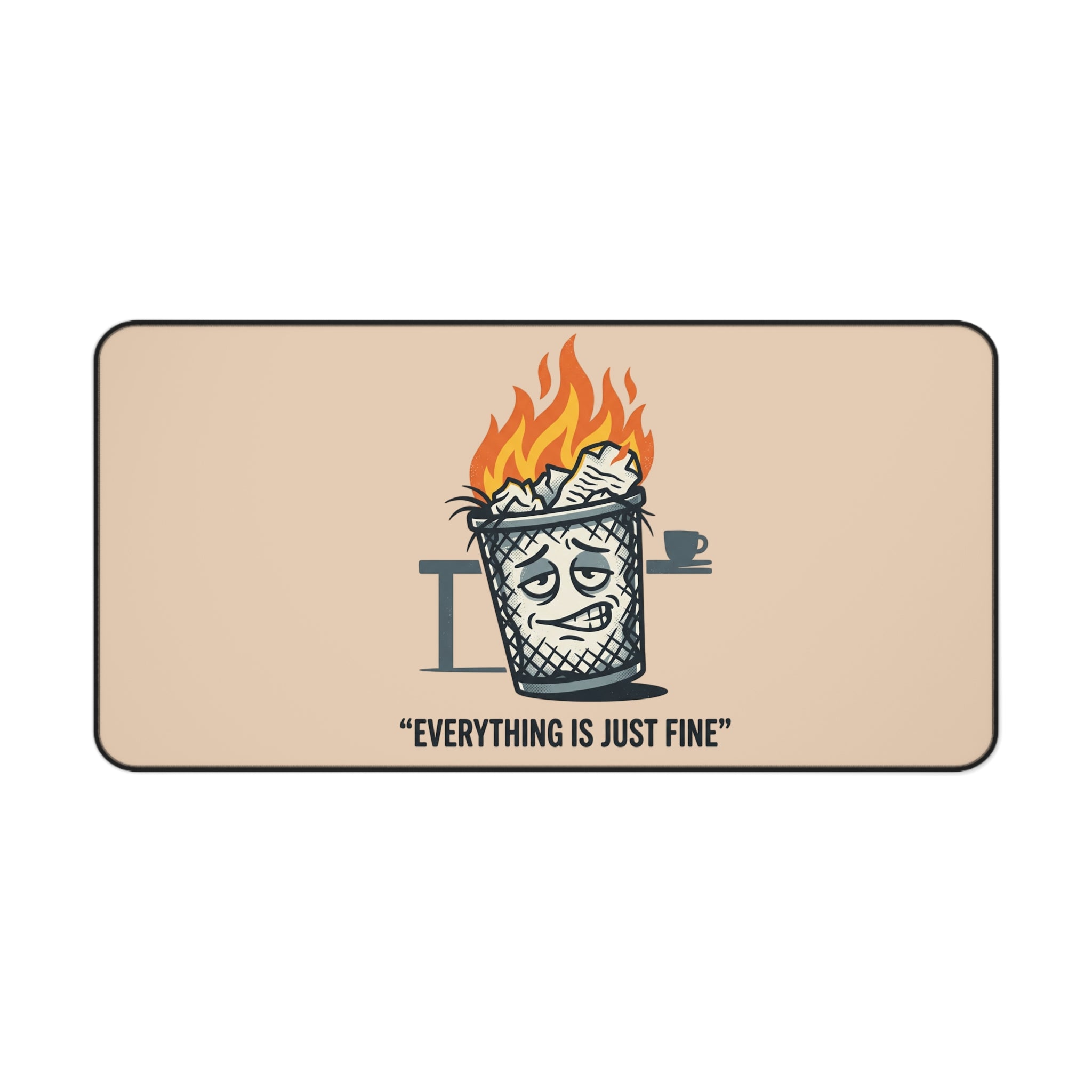 Desk Mat – “Everything Is Just Fine” Funny Burning Trash Can Desk Pad