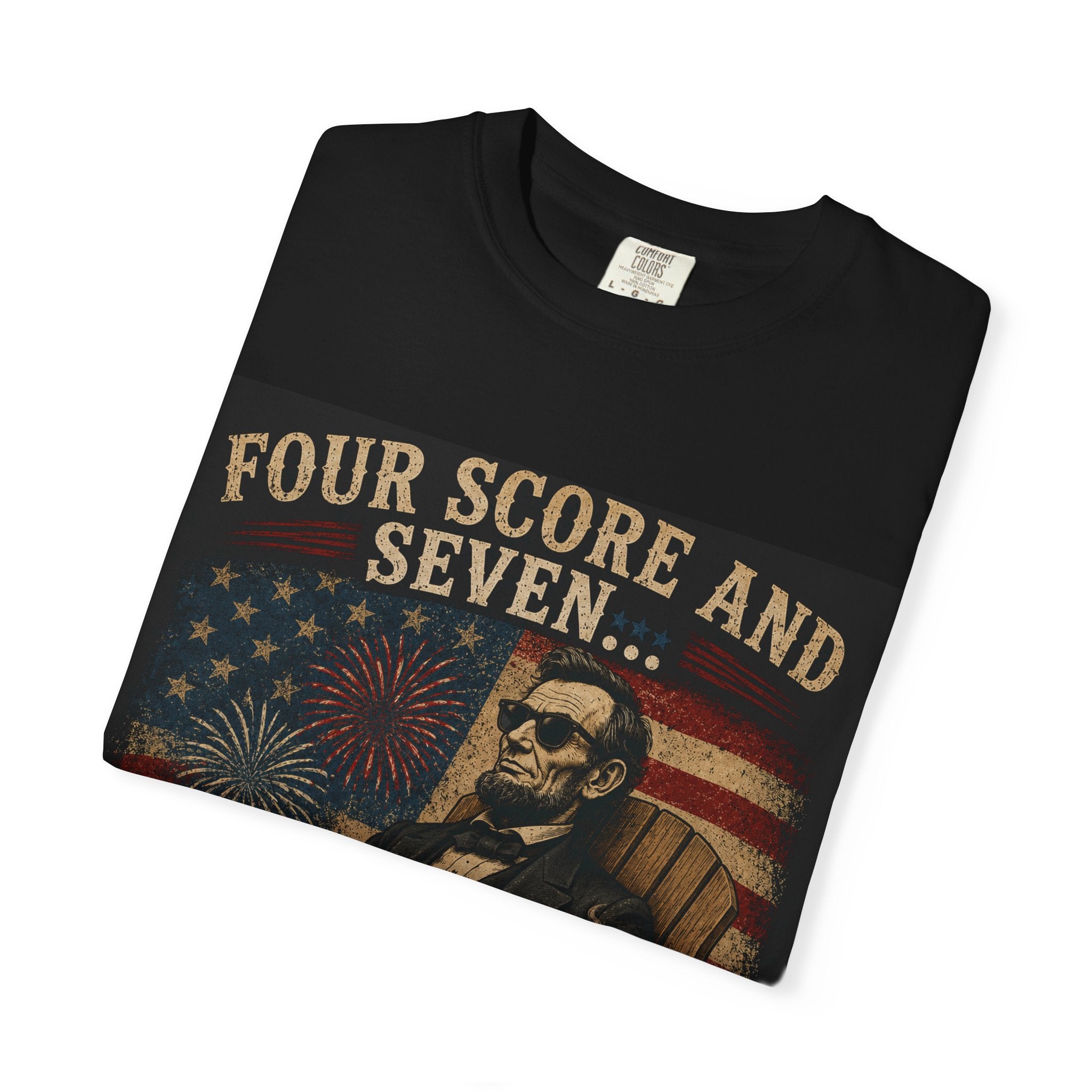 Four Score and Seven Abraham Lincoln Retro Whiskey Patriotic T-shirt | I'm Off the Clock  | Fourth of July