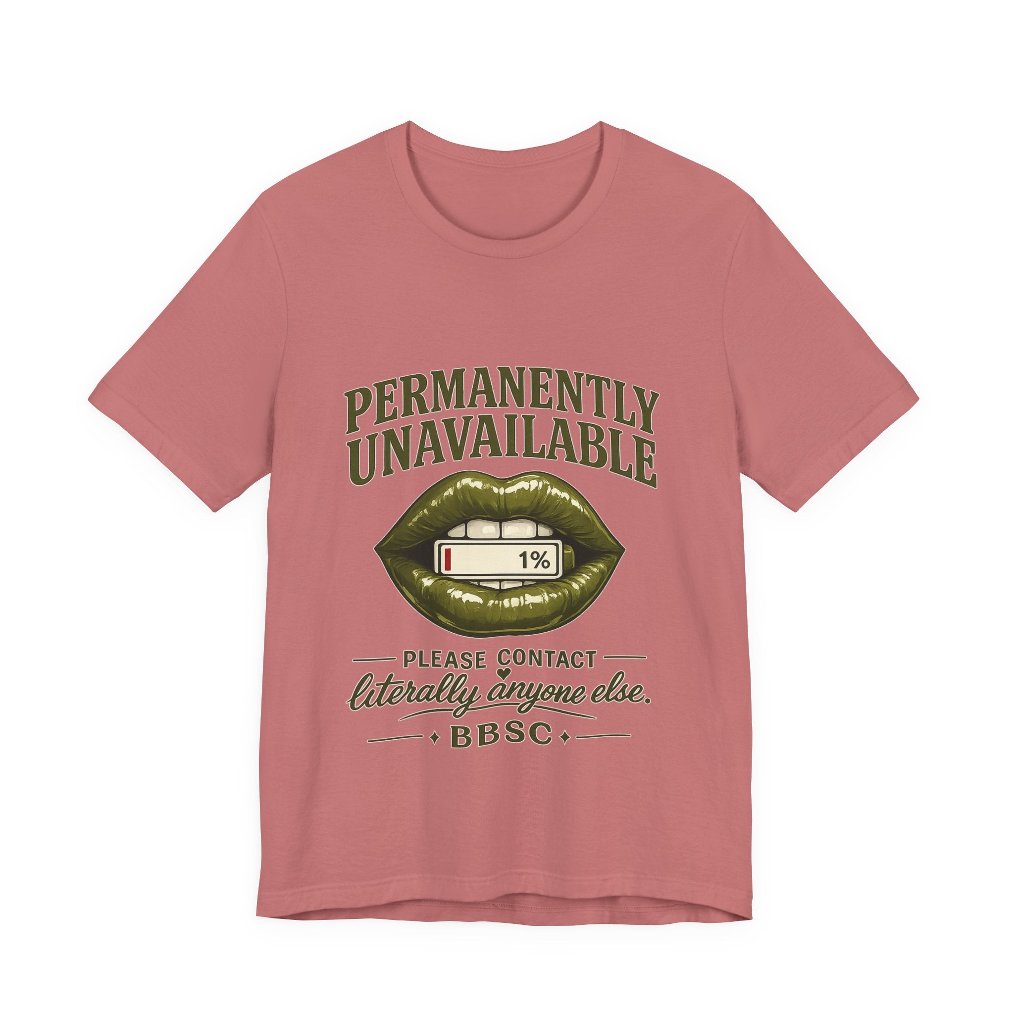 Permanently Unavailable Tee – “Please Contact Literally Anyone Else” Graphic T-Shirt