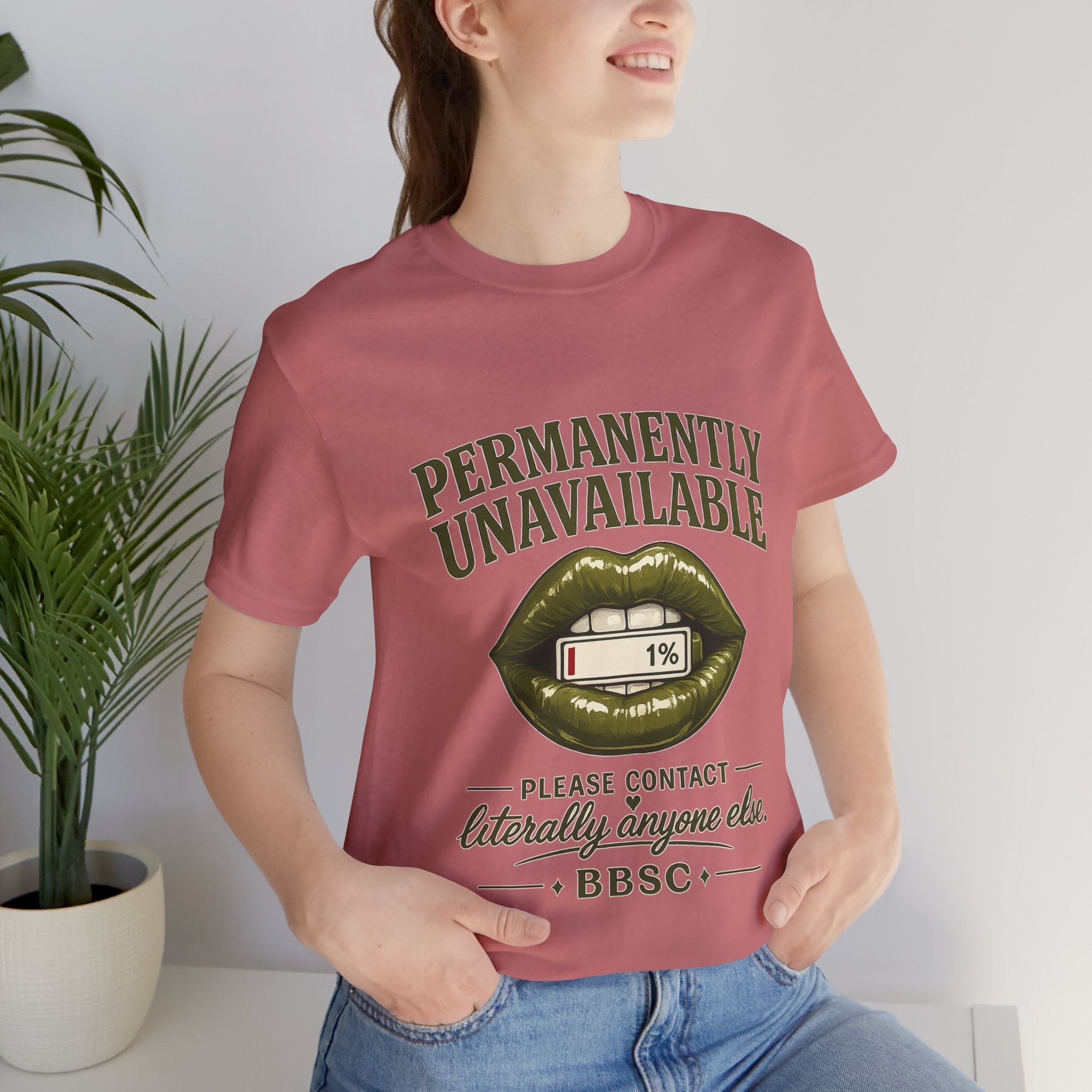 Permanently Unavailable Tee – “Please Contact Literally Anyone Else” Graphic T-Shirt