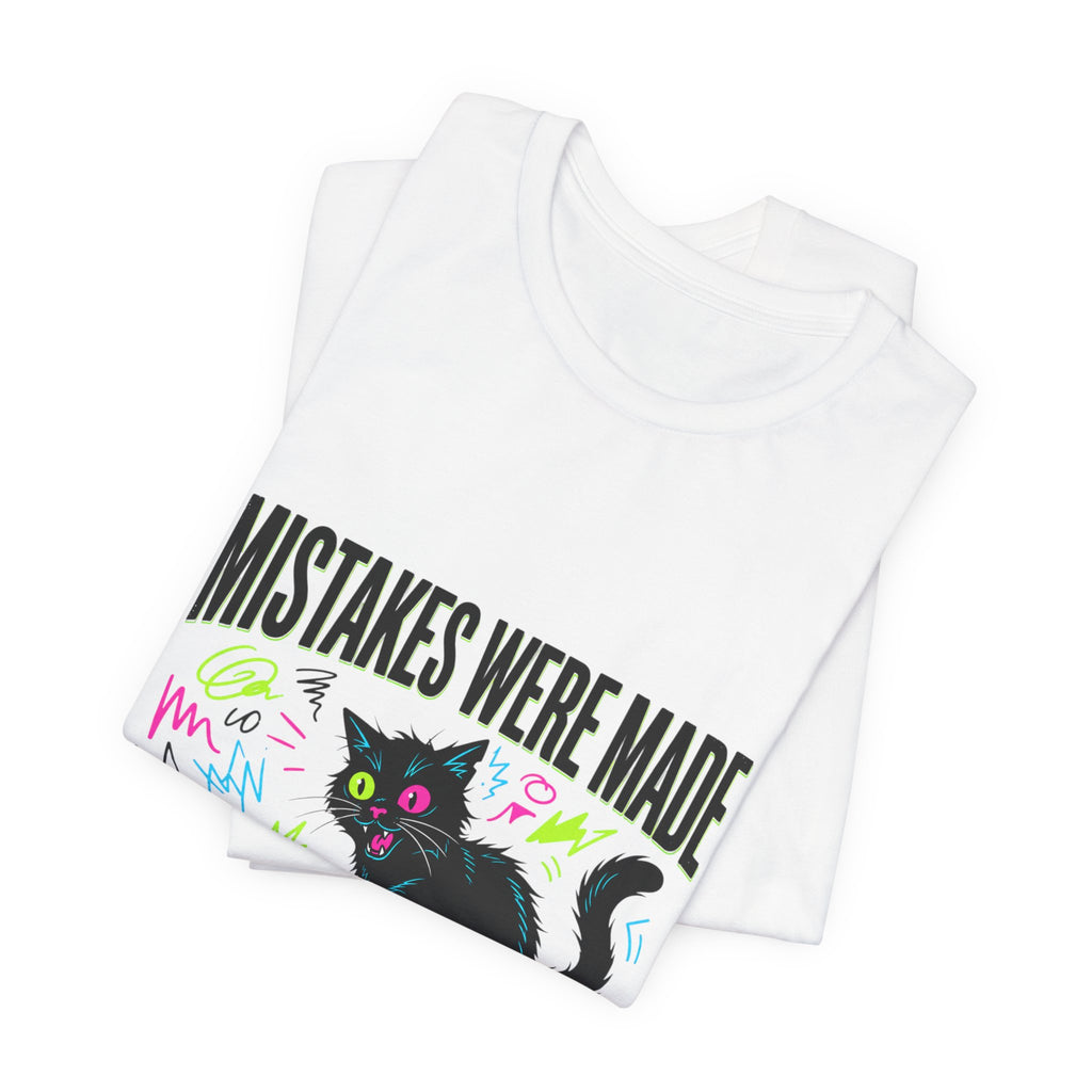 Mistakes Were Made tee | Feral chaotic humor, millennial burnout, unhinged cat