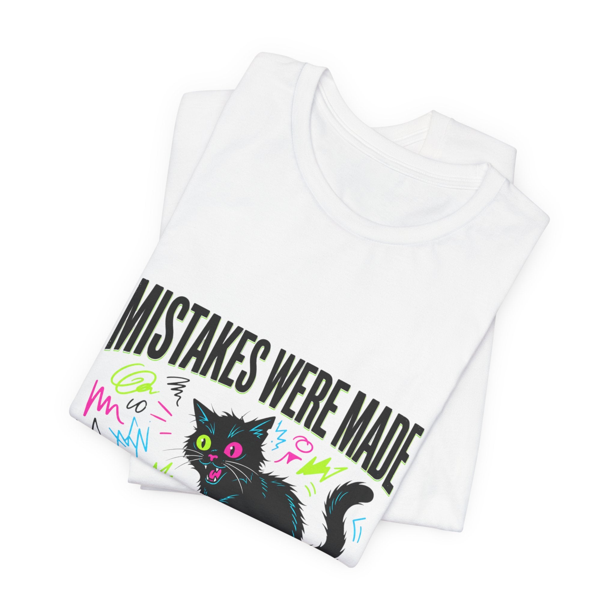 Mistakes Were Made tee | Feral chaotic humor, millennial burnout, unhinged cat