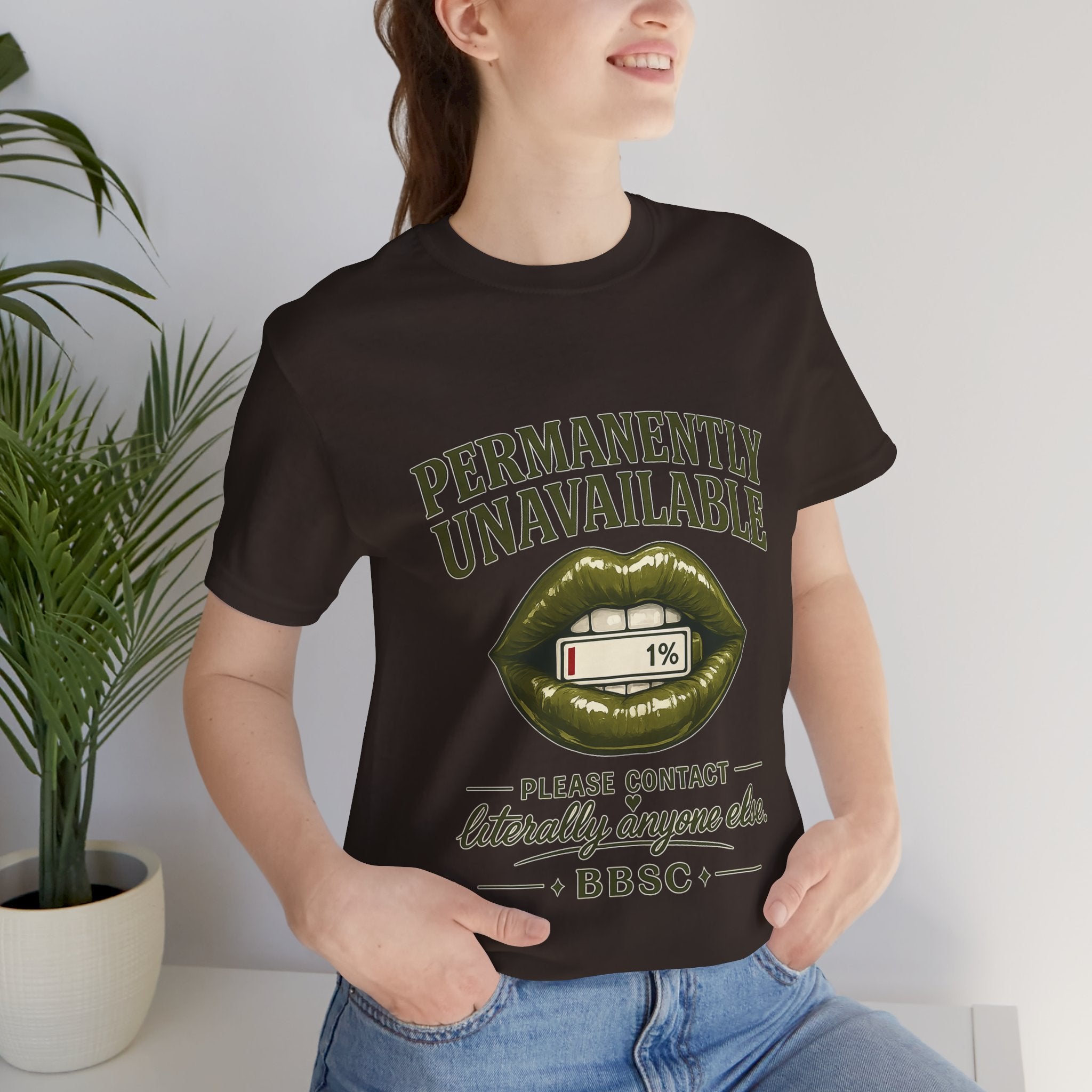 Permanently Unavailable Tee – “Please Contact Literally Anyone Else” Graphic T-Shirt