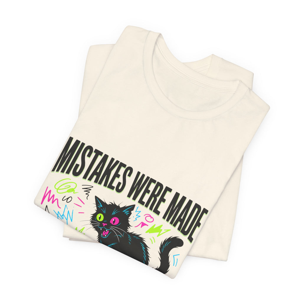 Mistakes Were Made tee | Feral chaotic humor, millennial burnout, unhinged cat