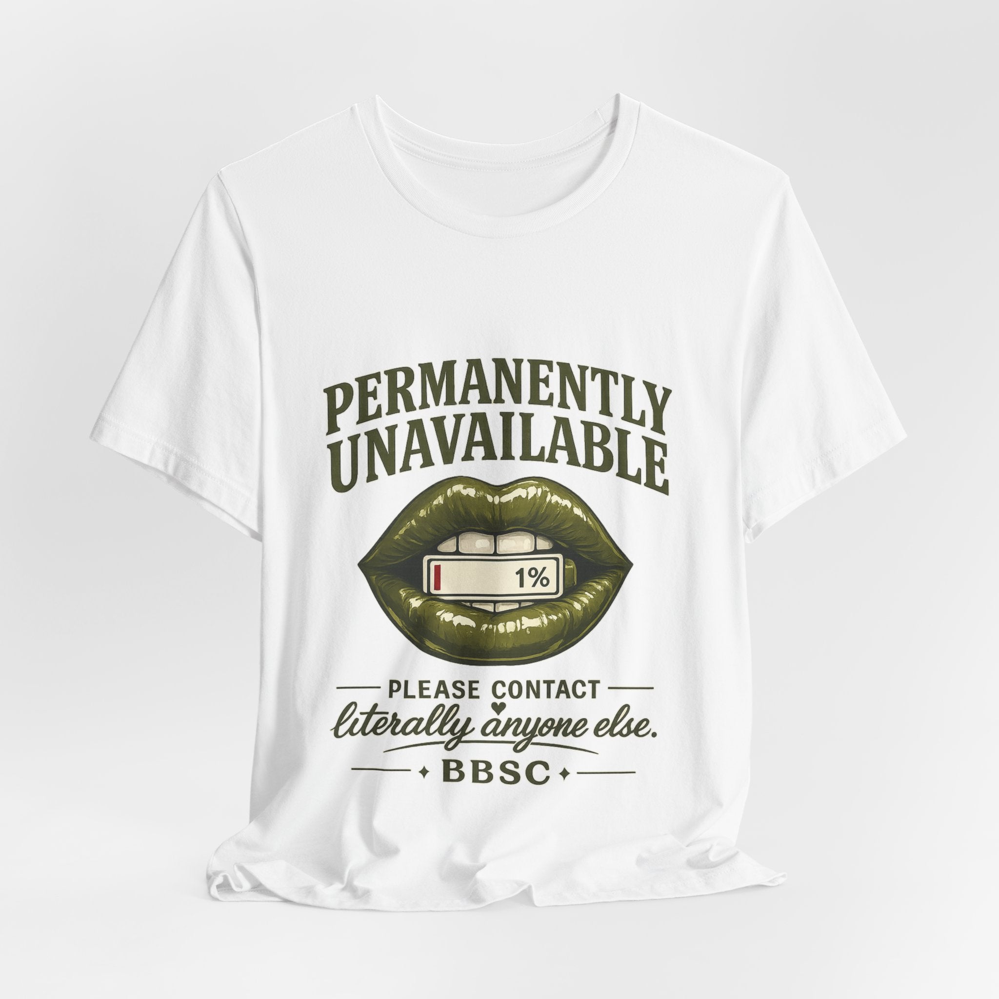 Permanently Unavailable Tee – “Please Contact Literally Anyone Else” Graphic T-Shirt